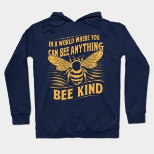 In A World Where You Can Bee Anything Bee Kind Design Hoodie
